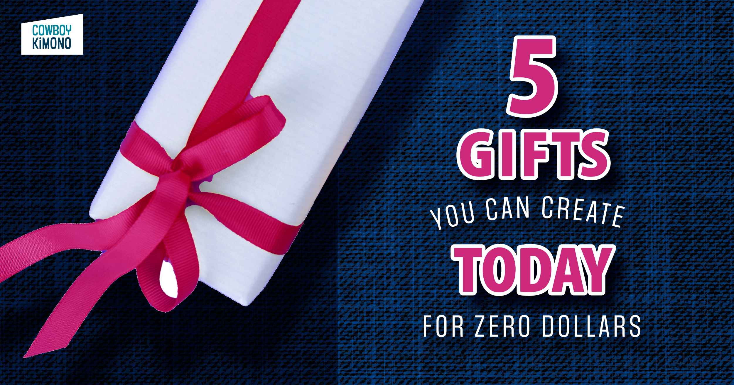 5 Gifts You Can Create Today for Zero Dollars